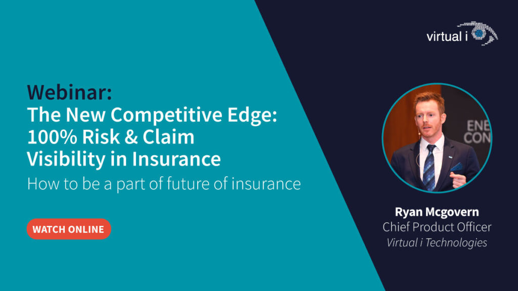 On-demand Webinar: The New Competitive Edge / 100% Risk & Claim Visibility in Insurance